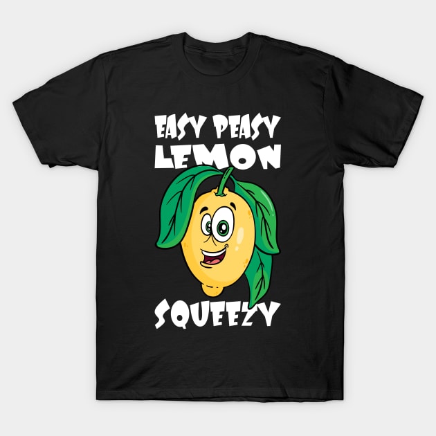 Easy Peasy Lemon Squeezy Lemon Saying T-Shirt by Shirtjaeger